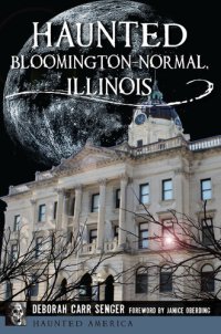 cover of the book Haunted Bloomington-Normal, Illinois