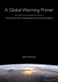 cover of the book A Global Warming Primer: Answering Your Questions About The Science, The Consequences, and The Solutions