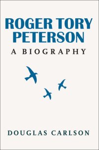 cover of the book Roger Tory Peterson: A Biography