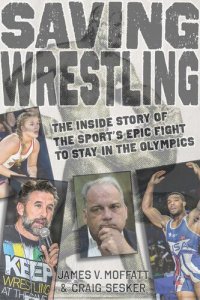 cover of the book Saving Wrestling: The Inside Story of the  Sport's Epic Fight to Stay in the Olympics