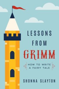 cover of the book Lessons from Grimm: How to Write a Fairy Tale