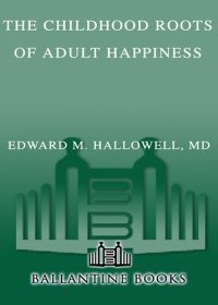 cover of the book The Childhood Roots of Adult Happiness: Five Steps to Help Kids Create and Sustain Lifelong Joy