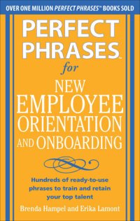 cover of the book Perfect Phrases for New Employee Orientation and Onboarding: Hundreds of ready-to-use phrases to train and retain your top talent