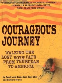 cover of the book Courageous Journey: Walking the Lost Boys Path from the Sudan to America