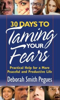 cover of the book 30 Days to Taming Your Fears: Practical Help for a More Peaceful and Productive Life