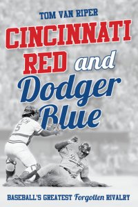 cover of the book Cincinnati Red and Dodger Blue: Baseball's Greatest Forgotten Rivalry