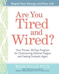 cover of the book Are You Tired and Wired?: Your Proven 30-Day Program for Overcoming Adrenal Fatigue and Feeling Fantastic Again