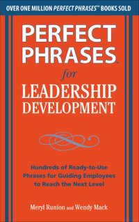 cover of the book Perfect Phrases for Leadership Development: Hundreds of Ready-To-Use Phrases for Guiding Employees to Reach the Next Level