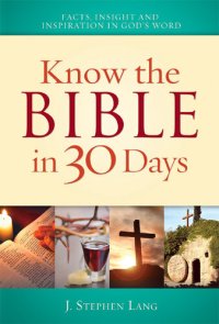 cover of the book Know the Bible in 30 Days: Discover facts, insights and inspiration in God's word, cultural traditions, Biblical and world history, story summaries and characters