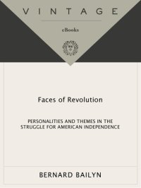 cover of the book Faces of Revolution: Personalities & Themes in the Struggle for American Independence