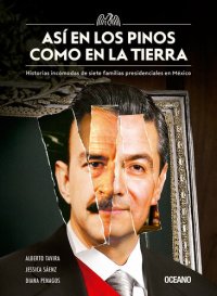 cover of the book Así en los pinos como en la tierra: Historias incómodas de siete familias presidenciales en México