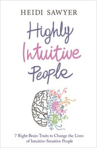 cover of the book Highly Intuitive People: 7 Right-Brain Traits to Change the Lives of Intuitive-Sensitive People