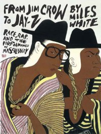 cover of the book From Jim Crow to Jay-Z: Race, Rap, and the Performance of Masculinity