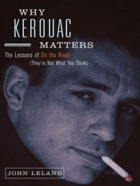 cover of the book Why Kerouac Matters: The Lessons of On the Road (They're Not What You Think)