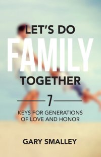 cover of the book Let's Do Family Together: 7 Keys for Generations of Love and Honor