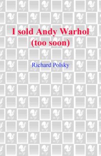 cover of the book I Sold Andy Warhol (Too Soon): A Memoir