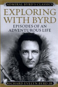 cover of the book Exploring with Byrd: Episodes of an Adventurous Life