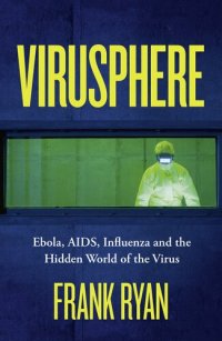 cover of the book Virusphere: Ebola, AIDS, COVID-19 and the Hidden World of the Virus