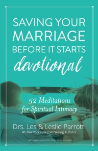 cover of the book Saving Your Marriage Before It Starts Devotional: 52 Meditations for Spiritual Intimacy