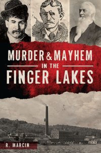 cover of the book Murder & Mayhem in the Finger Lakes