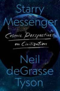 cover of the book Starry Messenger: Cosmic Perspectives on Civilization