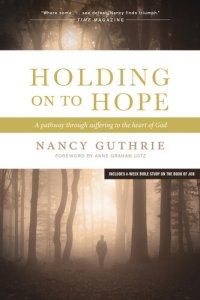 cover of the book Holding on to Hope: A Pathway Through Suffering to the Heart of God