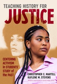 cover of the book Teaching History for Justice: Centering Activism in Students' Study of the Past