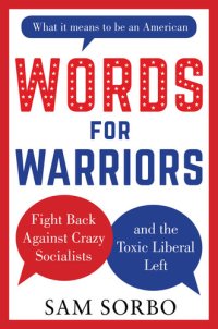 cover of the book WORDS FOR WARRIORS: Fight Back Against Crazy Socialists and the Toxic Liberal Left