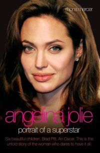 cover of the book Angelina Jolie--The Biography: The Story of the World's Most Seductive Star