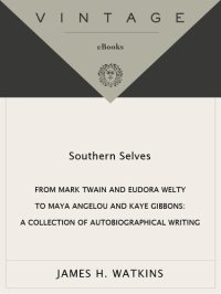 cover of the book Southern Selves: From Mark Twain and Eudora Welty to Maya Angelou and Kaye Gibbons—A Collection of Autobiographical Writing