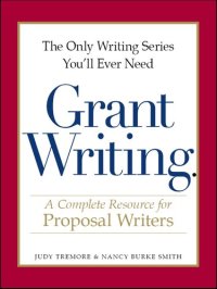 cover of the book The Only Writing Series You'll Ever Need--Grant Writing: A Complete Resource for Proposal Writers