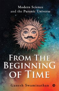 cover of the book From The Beginning Of Time: Modern Science And The Puranic Universe