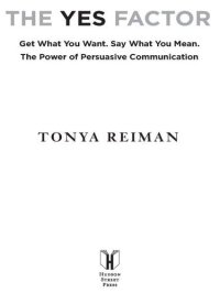 cover of the book The YES Factor: Get What You Want. Say What You Mean. The Secrets of Persuasive Communication