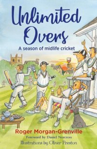 cover of the book Unlimited Overs: A Season of Midlife Cricket