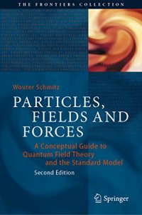 cover of the book Particles, Fields and Forces: A Conceptual Guide to Quantum Field Theory and the Standard Model