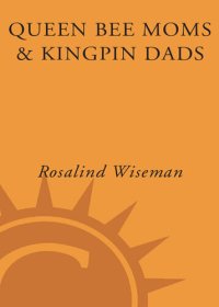 cover of the book Queen Bee Moms & Kingpin Dads: Coping with the Parents, Teachers, Coaches, and Counselors Who Can Rule—or Ruin —Your Child's Life