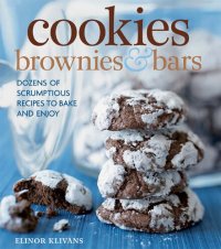 cover of the book Cookies, Brownies, and Bars: Dozens of scrumptious recipes to bake and enjoy