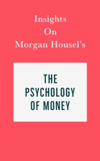 cover of the book Insights on Morgan Housel's the Psychology of Money