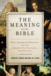 cover of the book The Meaning of the Bible: What the Jewish Scriptures and Christian Old Testament Can Teach Us