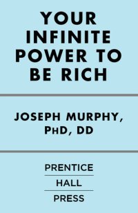 cover of the book Your Infinite Power to Be Rich: Use the Power of Your Subconscious Mind to Obtain the Prosperity You Deserve