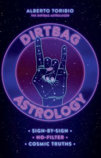 cover of the book Dirtbag Astrology: Sign-by-Sign No-Filter Cosmic Truths