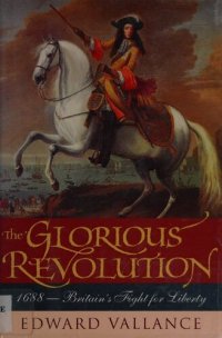 cover of the book The Glorious Revolution: 1688 - Britain's Fight for Liberty