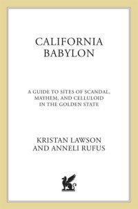 cover of the book California Babylon: A Guide to Site of Scandal, Mayhem and Celluloid in the Golden State