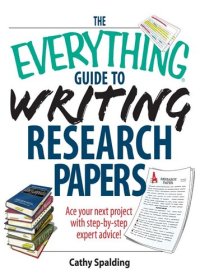 cover of the book The Everything Guide To Writing Research Papers Book: Ace Your Next Project With Step-by-step Expert Advice!