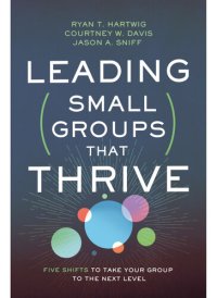 cover of the book Leading Small Groups That Thrive: Five Shifts to Take Your Group to the Next Level