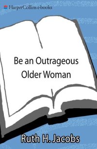 cover of the book Be an Outrageous Older Woman