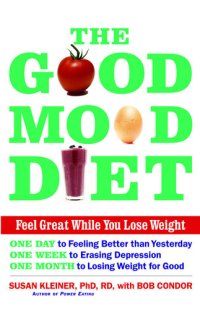 cover of the book The Good Mood Diet: Feel Great While You Lose Weight