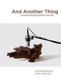 cover of the book And Another Thing: Nonanthropocentrism and Art