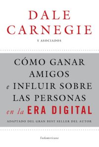 cover of the book Cómo ganar amigos e influir sobre las personas en la era digital: Adaptado del gran best seller del autor