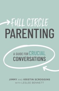 cover of the book Full Circle Parenting: A Guide for Crucial Conversations